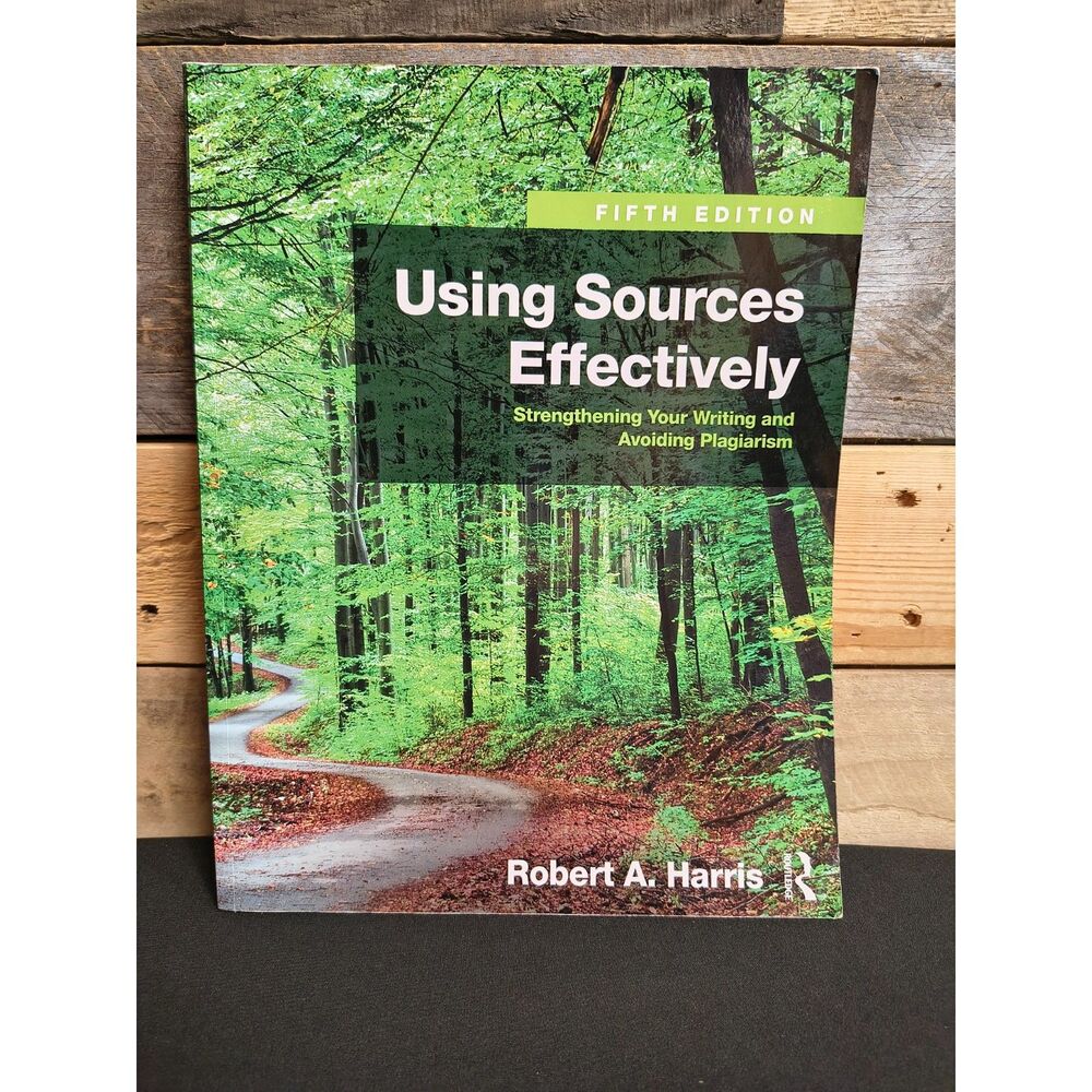 Using Sources Effectively: Strengthening Your Writing...5th Ed. Robert A. Harris